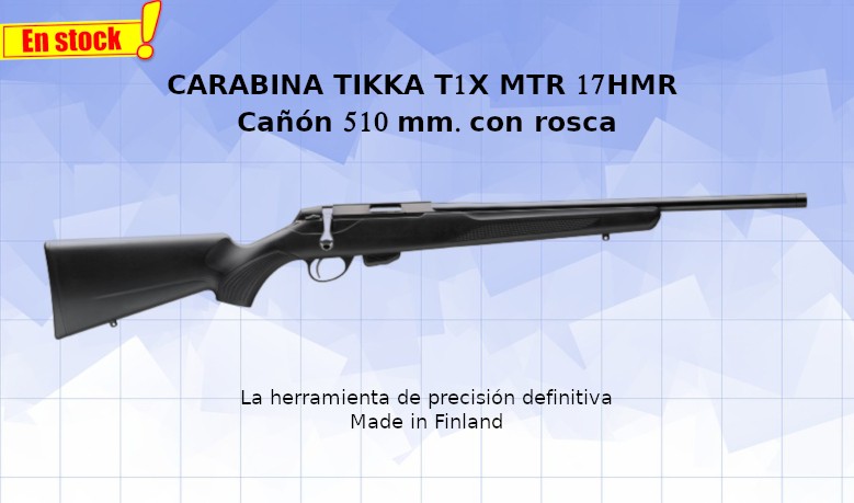 Carabina TIKKA T1X MTR 17HMR Cañón 510 mm. con rosca 